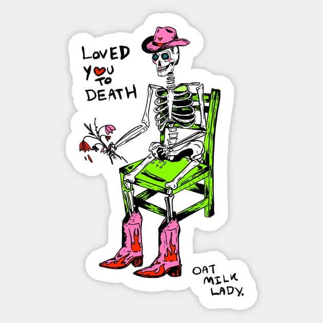 Loved You To Death Sticker by OatMilkLady